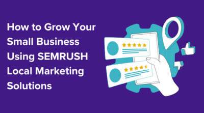 Grow Your Small Business Using Semrush