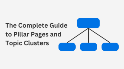 Pillar Pages and Topic Clusters