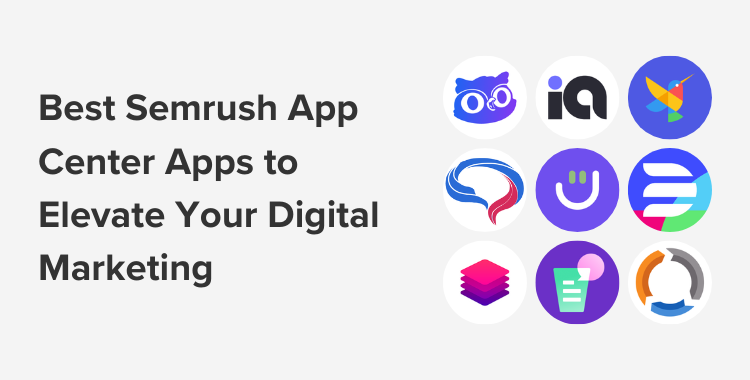 Best Semrush App Center Apps to Elevate Your Digital Marketing